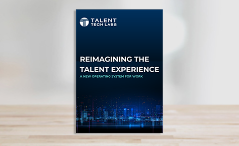 Reimagining the Talent Experience A New Operating System for Work